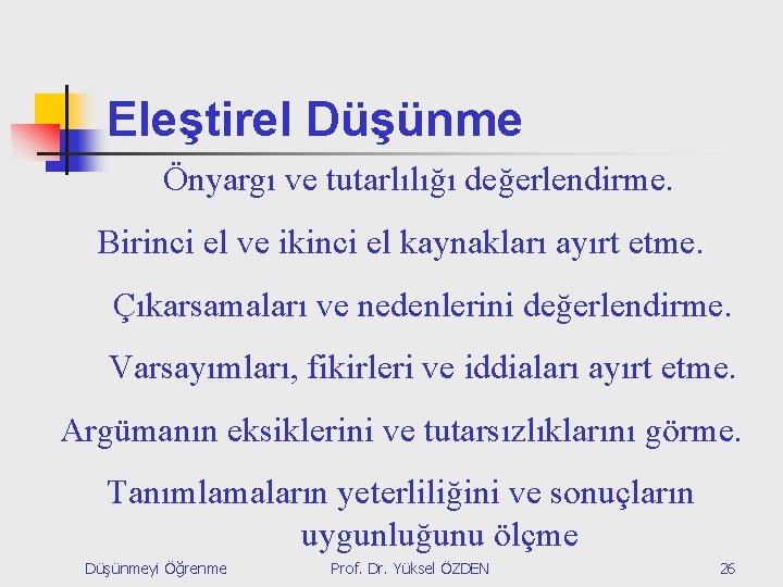 Eleştirel Düşünme Önyargı ve tutarlılığı değerlendirme. Birinci el ve ikinci el kaynakları ayırt etme.