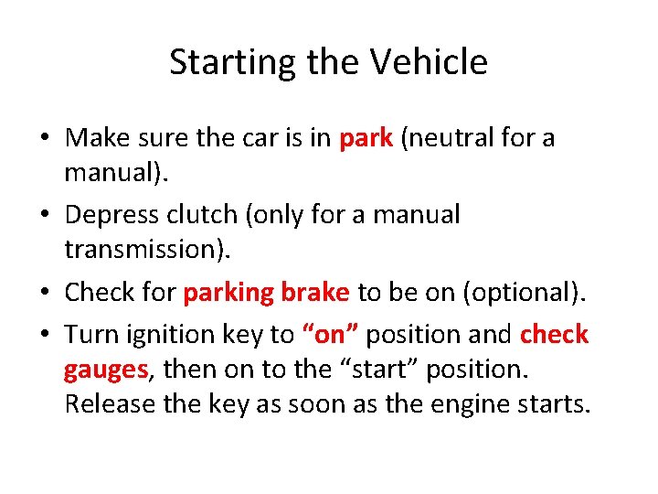 Starting the Vehicle • Make sure the car is in park (neutral for a