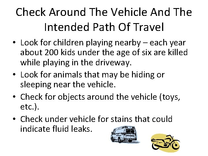 Check Around The Vehicle And The Intended Path Of Travel • Look for children