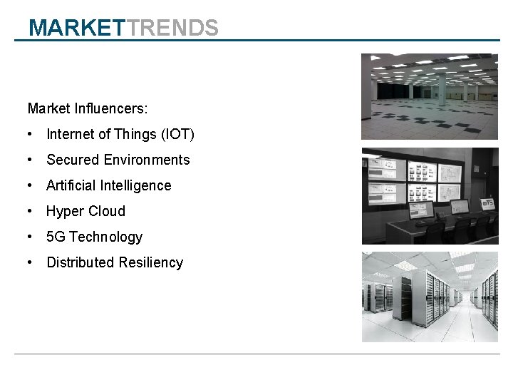 MARKETTRENDS Market Influencers: • Internet of Things (IOT) • Secured Environments • Artificial Intelligence
