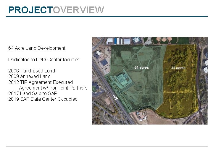 PROJECTOVERVIEW 64 Acre Land Development Dedicated to Data Center facilities 2006 Purchased Land 2009