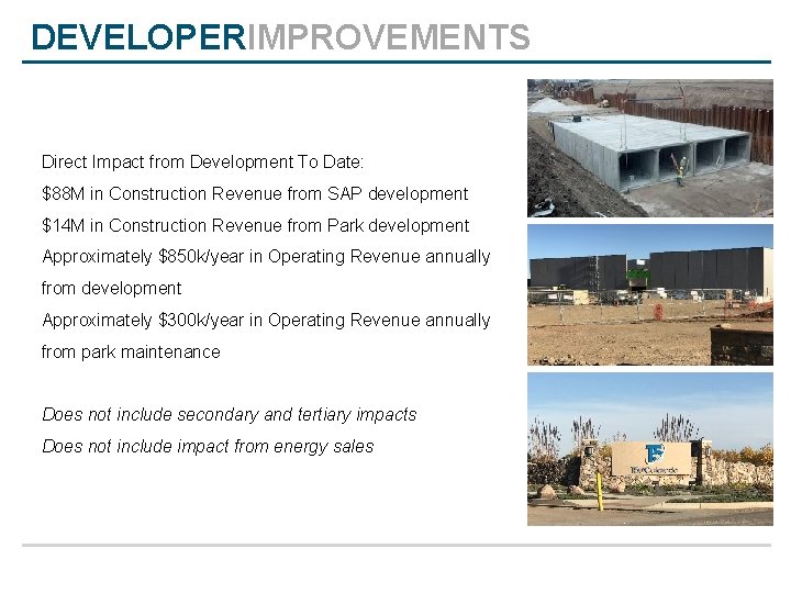 DEVELOPERIMPROVEMENTS Direct Impact from Development To Date: $88 M in Construction Revenue from SAP