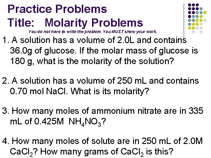 Practice Problems Title: Molarity Problems You do not have to write the problem. You