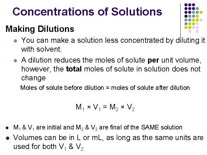 Concentrations of Solutions Making Dilutions l l You can make a solution less concentrated