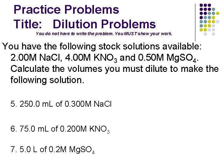 Practice Problems Title: Dilution Problems You do not have to write the problem. You