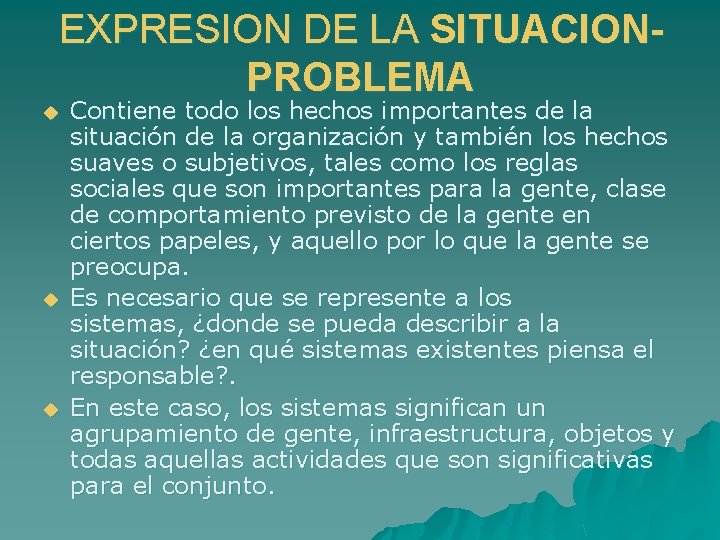 EXPRESION DE LA SITUACIONPROBLEMA u u u Contiene todo los hechos importantes de la