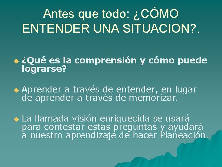 Antes que todo: ¿CÓMO ENTENDER UNA SITUACION? . u ¿Qué es la comprensión y