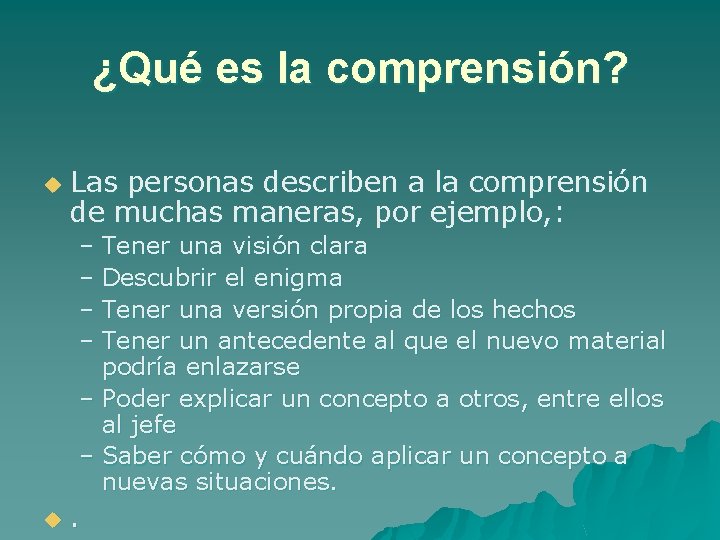 ¿Qué es la comprensión? u Las personas describen a la comprensión de muchas maneras,