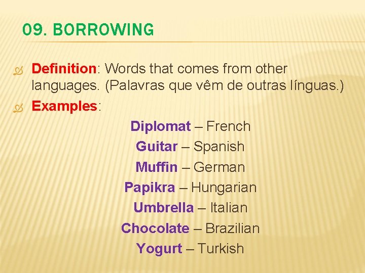 09. BORROWING Definition: Definition Words that comes from other languages. (Palavras que vêm de