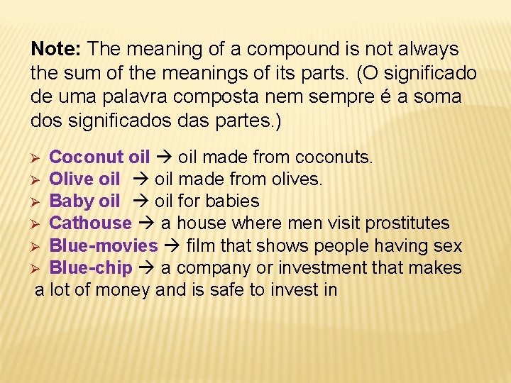 Note: The meaning of a compound is not always the sum of the meanings