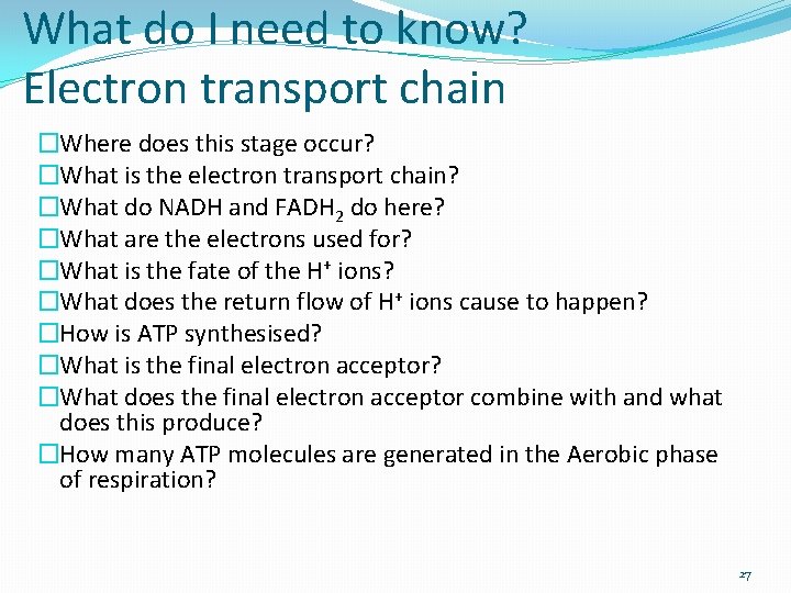 What do I need to know? Electron transport chain �Where does this stage occur?