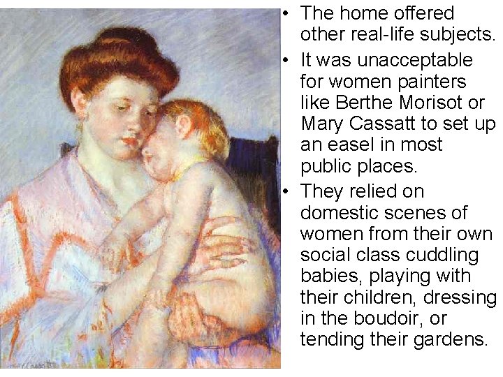  • The home offered other real-life subjects. • It was unacceptable for women