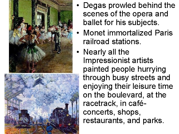  • Degas prowled behind the scenes of the opera and ballet for his