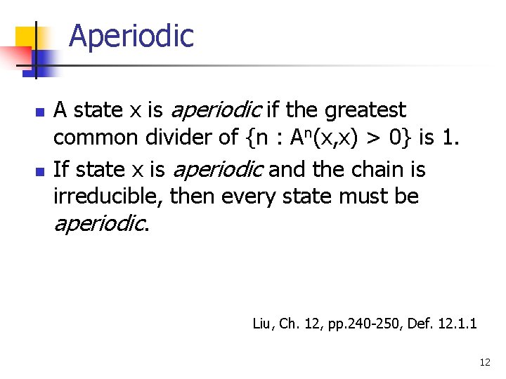 Aperiodic n n A state x is aperiodic if the greatest common divider of