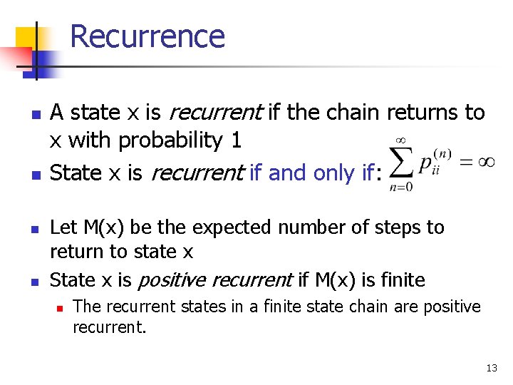 Recurrence n n A state x is recurrent if the chain returns to x