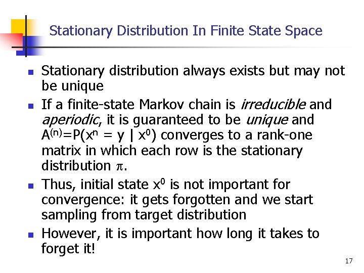 Stationary Distribution In Finite State Space n n Stationary distribution always exists but may