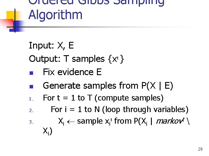 Ordered Gibbs Sampling Algorithm Input: X, E Output: T samples {xt } n Fix