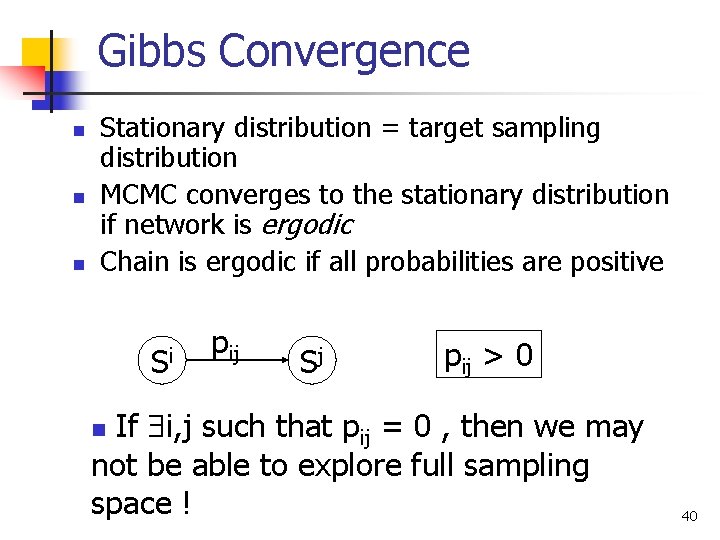 Gibbs Convergence n n n Stationary distribution = target sampling distribution MCMC converges to