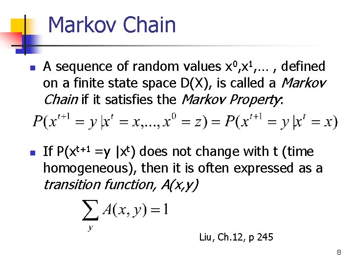 Markov Chain n n A sequence of random values x 0, x 1, …