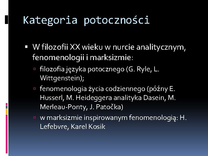 Kategoria potoczności W filozofii XX wieku w nurcie analitycznym, fenomenologii i marksizmie: filozofia języka