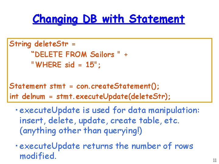Changing DB with Statement String delete. Str = “DELETE FROM Sailors " + "WHERE Changing DB with Statement String delete. Str = “DELETE FROM Sailors " + "WHERE