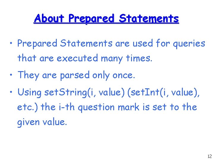 About Prepared Statements • Prepared Statements are used for queries that are executed many About Prepared Statements • Prepared Statements are used for queries that are executed many