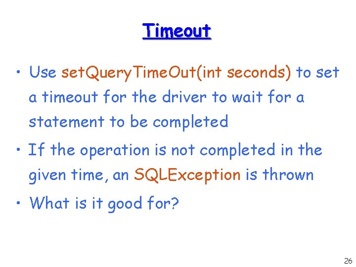 Timeout • Use set. Query. Time. Out(int seconds) to set a timeout for the Timeout • Use set. Query. Time. Out(int seconds) to set a timeout for the