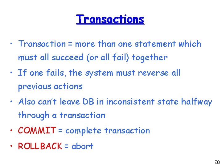 Transactions • Transaction = more than one statement which must all succeed (or all Transactions • Transaction = more than one statement which must all succeed (or all
