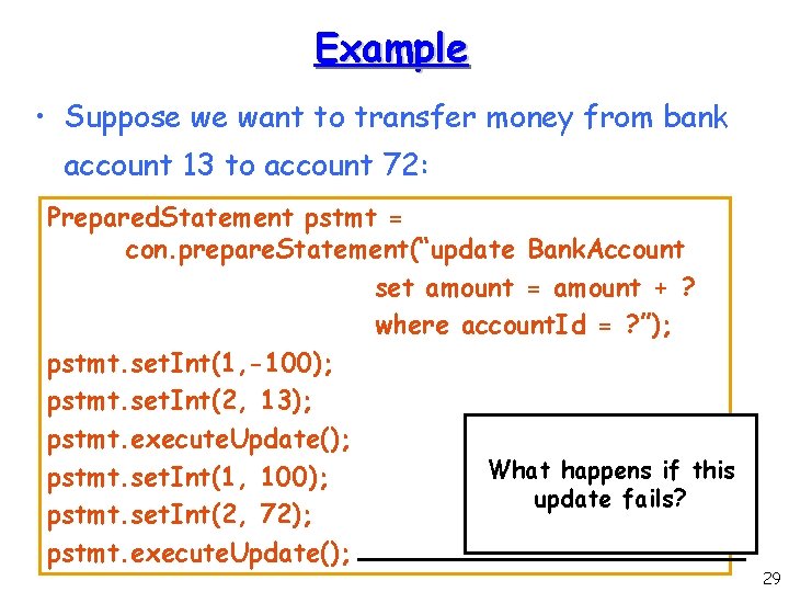 Example • Suppose we want to transfer money from bank account 13 to account Example • Suppose we want to transfer money from bank account 13 to account