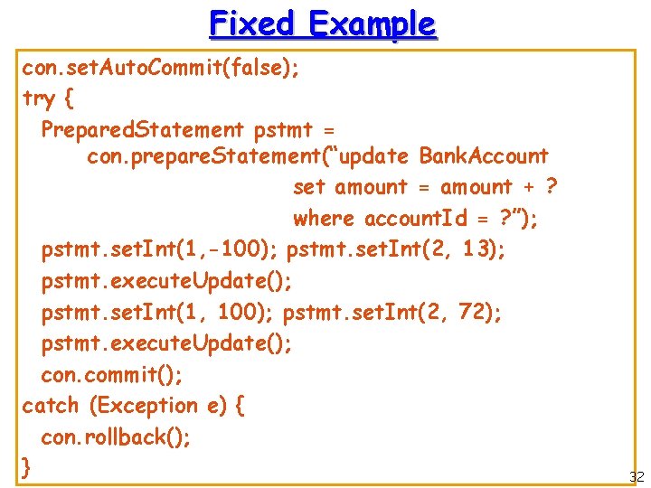 Fixed Example con. set. Auto. Commit(false); try { Prepared. Statement pstmt = con. prepare. Fixed Example con. set. Auto. Commit(false); try { Prepared. Statement pstmt = con. prepare.