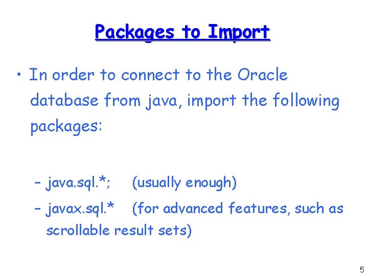 Packages to Import • In order to connect to the Oracle database from java, Packages to Import • In order to connect to the Oracle database from java,