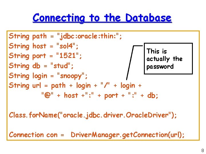 Connecting to the Database String String path = "jdbc: oracle: thin: "; host = Connecting to the Database String String path = "jdbc: oracle: thin: "; host =