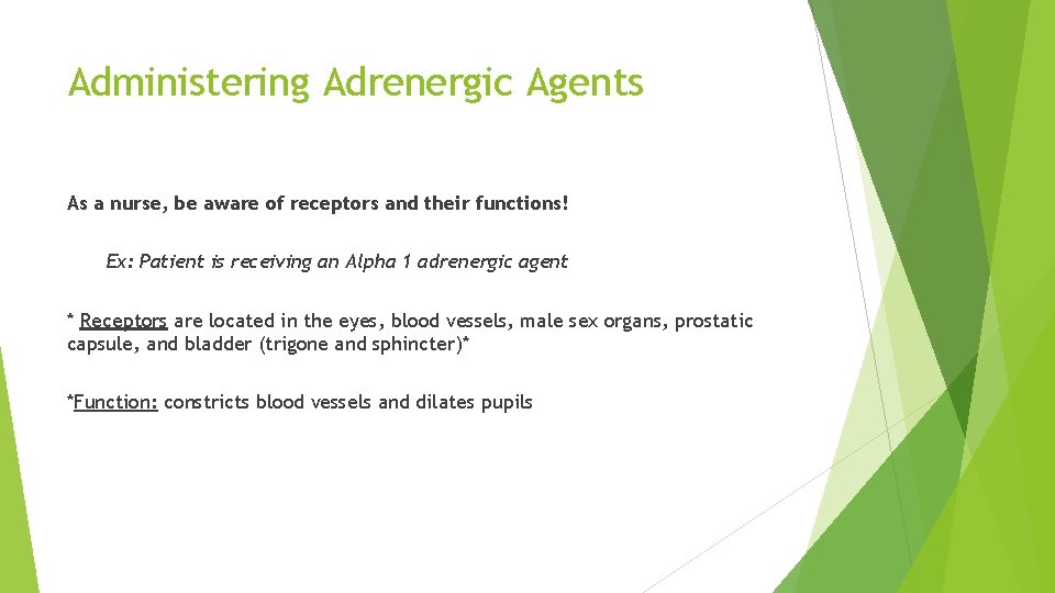 Administering Adrenergic Agents As a nurse, be aware of receptors and their functions! Ex: