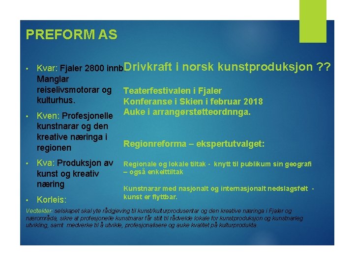 PREFORM AS Kvar: Fjaler 2800 innb. Drivkraft i norsk kunstproduksjon Manglar reiselivsmotorar og Teaterfestivalen