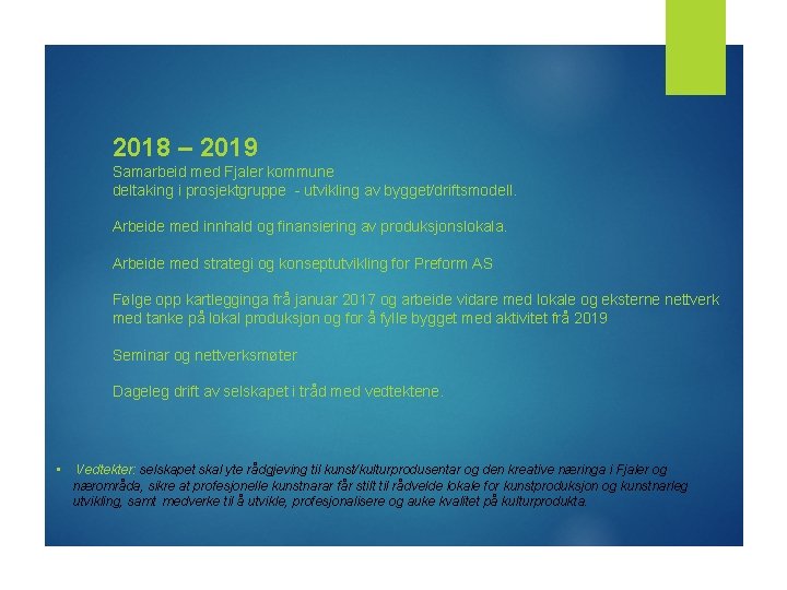 2018 – 2019 Samarbeid med Fjaler kommune deltaking i prosjektgruppe - utvikling av bygget/driftsmodell.