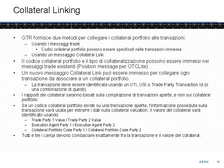 Collateral Linking • GTR fornisce due metodi per collegare i collateral portfolio alle transazioni.