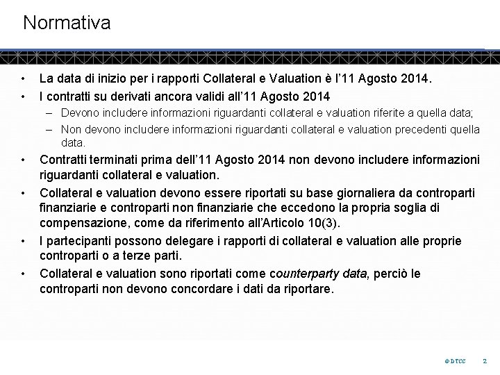 Normativa • • La data di inizio per i rapporti Collateral e Valuation è