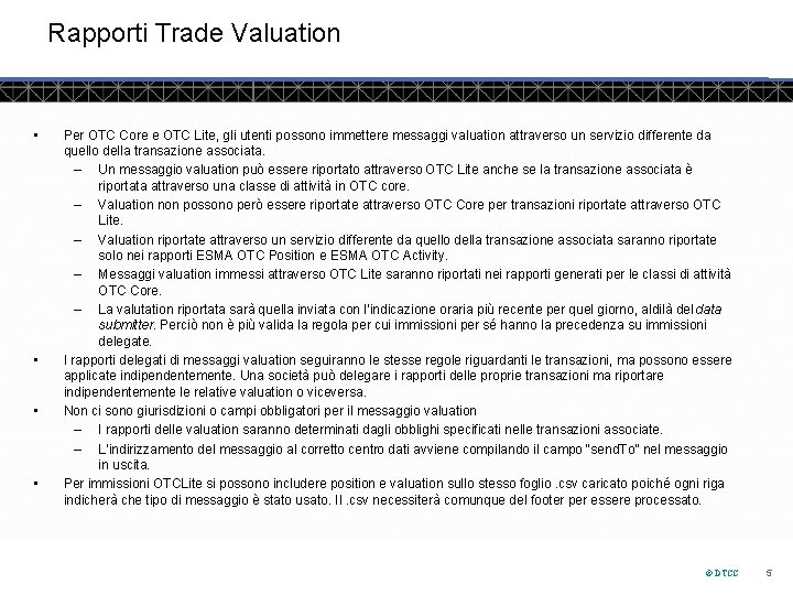 Rapporti Trade Valuation • • Per OTC Core e OTC Lite, gli utenti possono