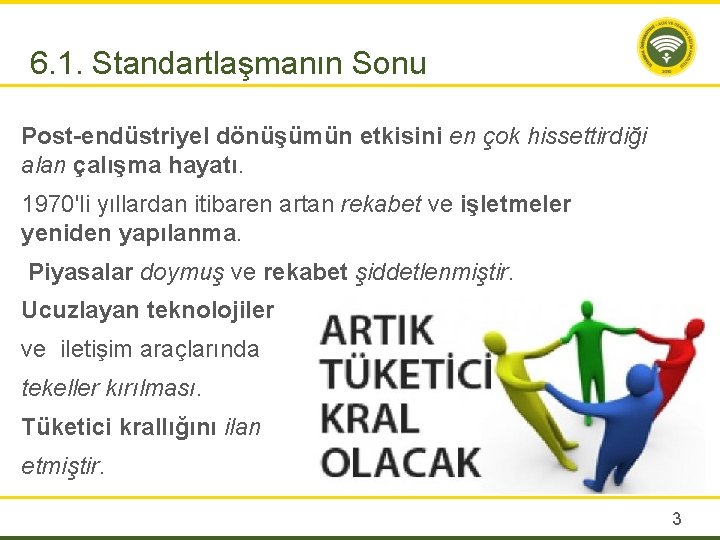 6. 1. Standartlaşmanın Sonu Post-endüstriyel dönüşümün etkisini en çok hissettirdiği alan çalışma hayatı. 1970'li