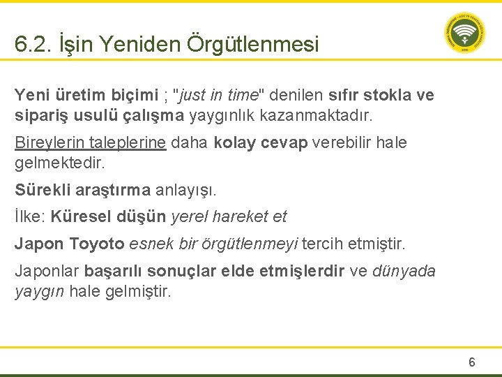 6. 2. İşin Yeniden Örgütlenmesi Yeni üretim biçimi ; "just in time" denilen sıfır