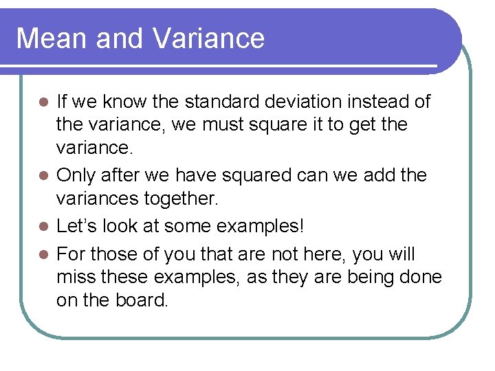 Mean and Variance If we know the standard deviation instead of the variance, we