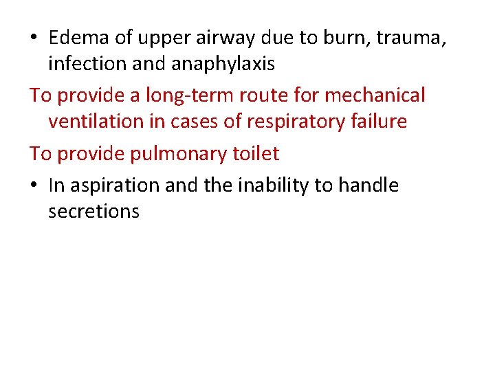 • Edema of upper airway due to burn, trauma, infection and anaphylaxis To • Edema of upper airway due to burn, trauma, infection and anaphylaxis To