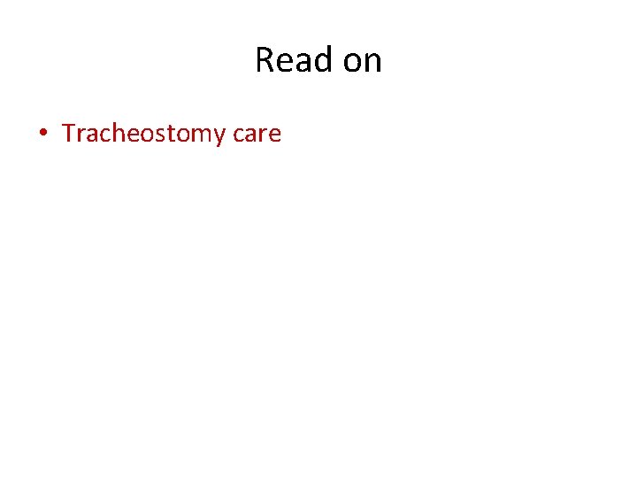 Read on • Tracheostomy care Read on • Tracheostomy care