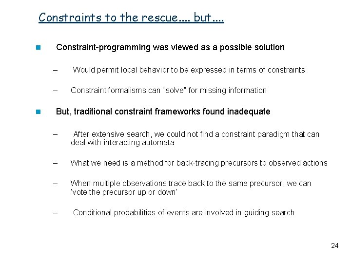 Constraints to the rescue. . but. . n n Constraint-programming was viewed as a