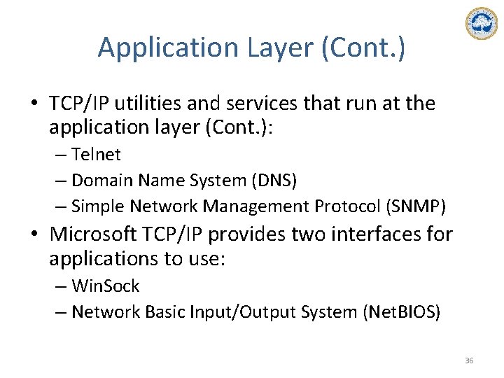Application Layer (Cont. ) • TCP/IP utilities and services that run at the application