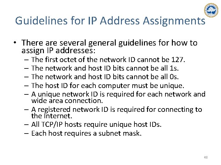 Guidelines for IP Address Assignments • There are several general guidelines for how to