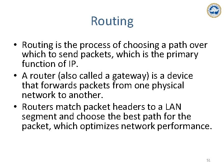 Routing • Routing is the process of choosing a path over which to send