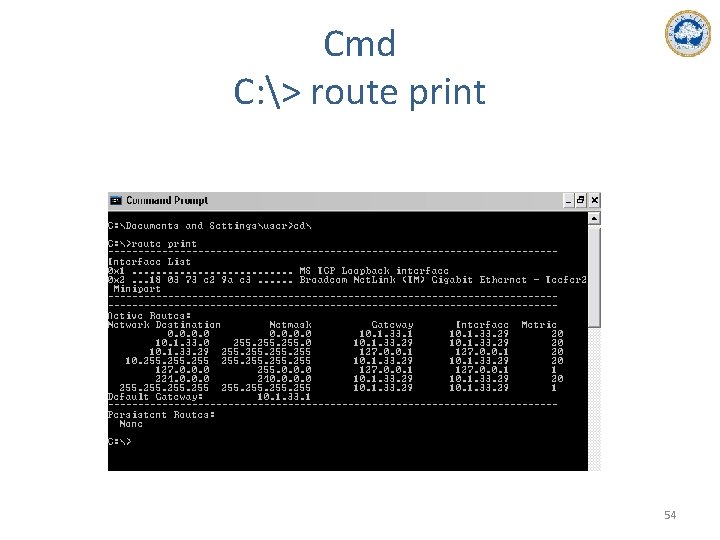 Cmd C: > route print 54 