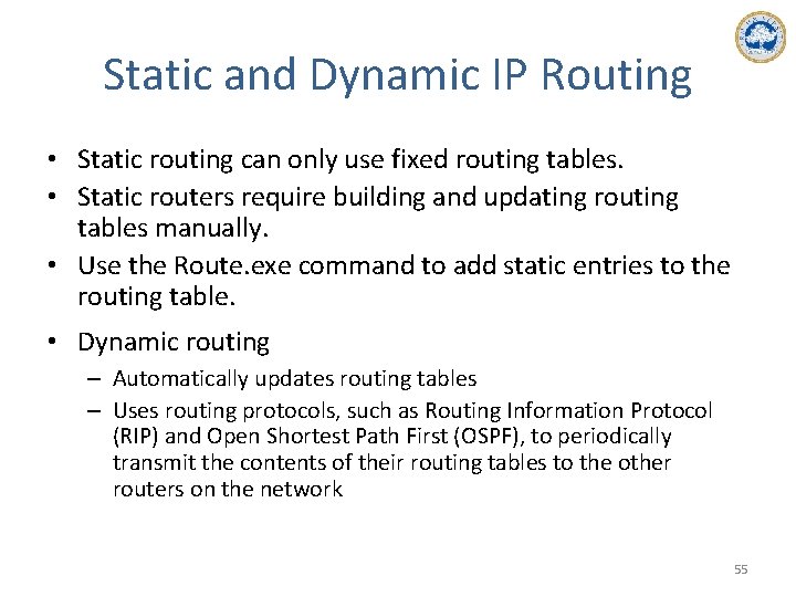 Static and Dynamic IP Routing • Static routing can only use fixed routing tables.