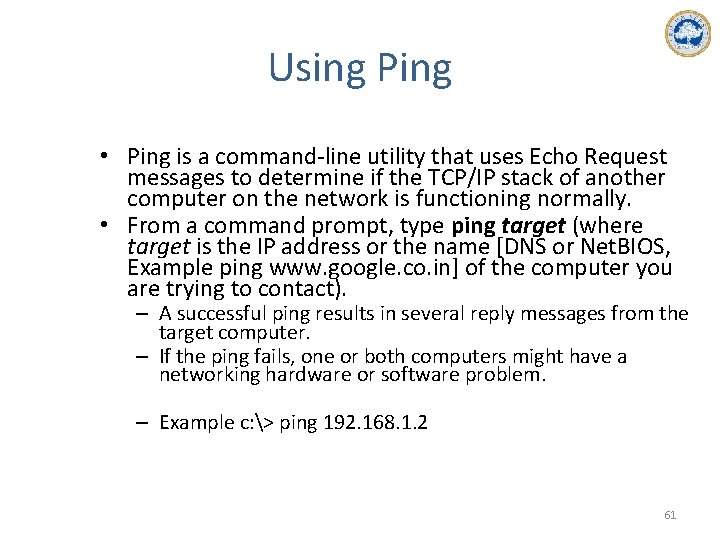 Using Ping • Ping is a command-line utility that uses Echo Request messages to